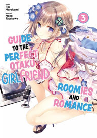 Best audio books download Guide to the Perfect Otaku Girlfriend: Roomies and Romance Volume 3