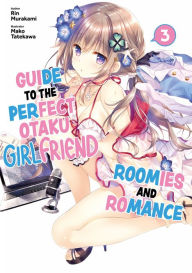 Download free pdfs ebooks Guide to the Perfect Otaku Girlfriend: Roomies and Romance Volume 3 by  English version PDF 9781718381520