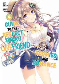 Downloads books for iphone Guide to the Perfect Otaku Girlfriend: Roomies and Romance Volume 4 PDF iBook ePub by  9781718381544