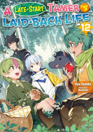 Ebook kostenlos epub download A Late-Start Tamer's Laid-Back Life: Volume 12 by Yuu Tanaka, Nardack, A.M. Cola 9781718382701 ePub MOBI