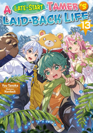 Books download ipad free A Late-Start Tamer's Laid-Back Life: Volume 13 9781718382725 CHM MOBI by Yuu Tanaka, Nardack, A.M. Cola