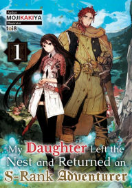 Free download audiobook collection My Daughter Left the Nest and Returned an S-Rank Adventurer Volume 1 by MOJIKAKIYA, toi8, Roy Nukia