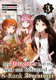 Downloading books on ipad free My Daughter Left the Nest and Returned an S-Rank Adventurer Volume 3 MOBI 9781718383029 by  (English literature)