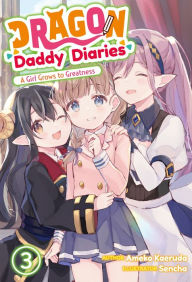 Download book pdfs Dragon Daddy Diaries: A Girl Grows to Greatness Volume 3