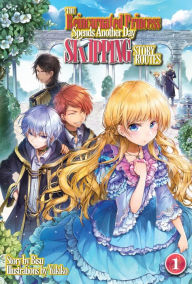 The Reincarnated Princess Spends Another Day Skipping Story Routes: Volume 1