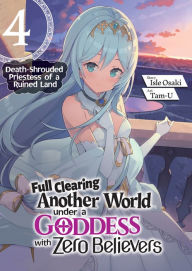 Ebook txt format free download Full Clearing Another World under a Goddess with Zero Believers: Volume 4 by Isle Osaki, Tam-U, MPT