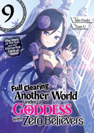 Free ebooks in pdf files to download Full Clearing Another World under a Goddess with Zero Believers: Volume 9 DJVU PDB by Isle Osaki, Tam-U, MPT 9781718385146