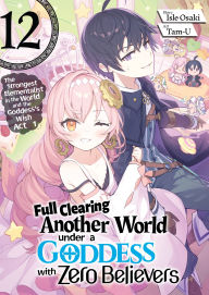 Ebook free to download Full Clearing Another World under a Goddess with Zero Believers: Volume 12 by Isle Osaki, Tam-U, MPT