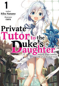 Title: Private Tutor to the Duke's Daughter: Volume 1, Author: Riku Nanano