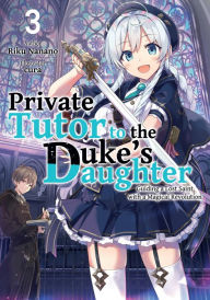Free download online book Private Tutor to the Dukes Daughter: Volume 3 by Riku Nanano, cura, William Varteresian English version DJVU iBook PDF 9781718386020
