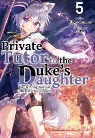 Free aduio book download Private Tutor to the Dukes Daughter: Volume 5 by Riku Nanano, cura, William Varteresian, Riku Nanano, cura, William Varteresian