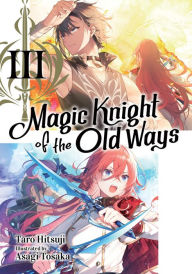 Online books free to read no download Magic Knight of the Old Ways: Volume 3