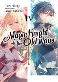 Real book mp3 downloads Magic Knight of the Old Ways: Volume 4 by Taro Hitsuji, Asagi Tohsaka, Boris Lecourt, Taro Hitsuji, Asagi Tohsaka, Boris Lecourt RTF iBook 9781718389533 English version