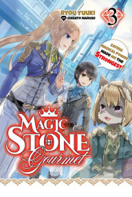 Pdf ebook free download Magic Stone Gourmet: Eating Magical Power Made Me the Strongest Volume 3 (Light Novel) 9781718389618