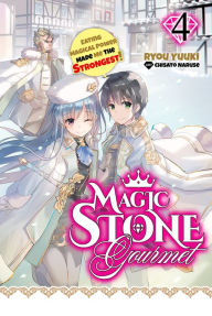 Google book downloade Magic Stone Gourmet: Eating Magical Power Made Me the Strongest Volume 4 (Light Novel)