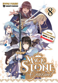 Free kindle downloads google books Magic Stone Gourmet: Eating Magical Power Made Me the Strongest Volume 8 (Light Novel) in English