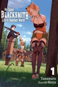 Download free ebooks online pdf My Quiet Blacksmith Life in Another World: Volume 1 9781718389977 by 