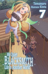 Free ebooks pdf files download My Quiet Blacksmith Life in Another World: Volume 7 by Tamamaru, Kinta, piyo PDF PDB