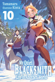 Electronics e books free download My Quiet Blacksmith Life in Another World: Volume 10