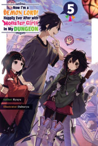 Download ebooks for free in pdf format Now I'm a Demon Lord! Happily Ever After with Monster Girls in My Dungeon: Volume 5 by Ryuyu, Daburyu, Kashi Kamitoma, Ryuyu, Daburyu, Kashi Kamitoma DJVU