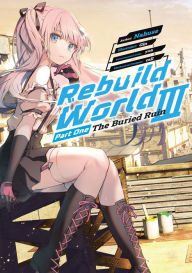 Free books download doc Rebuild World: Volume 3 Part 1 by Nahuse, Gin, yish, cell, William Varteresian in English iBook