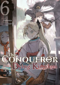 Pdf electronics books free download The Conqueror from a Dying Kingdom: Volume 6 by Fudeorca, toi8, Shaun Cook  English version 9781718393080