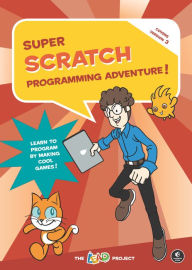 Title: Super Scratch Programming Adventure! (Scratch 3), Author: The LEAD Project