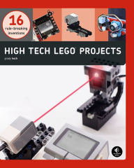 Title: High-Tech LEGO Projects: 16 Rule-Breaking Inventions, Author: Grady Koch