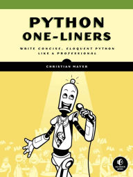 Title: Python One-Liners: Write Concise, Eloquent Python Like a Professional, Author: Christian Mayer