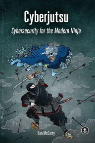 Title: Cyberjutsu: Cybersecurity for the Modern Ninja, Author: Ben McCarty