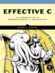 Title: Effective C: An Introduction to Professional C Programming, Author: Robert C. Seacord