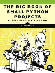 Search downloadable books The Big Book of Small Python Projects: 81 Easy Practice Programs 9781718501249