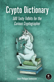 Title: Crypto Dictionary: 500 Tasty Tidbits for the Curious Cryptographer, Author: Jean-Philippe Aumasson