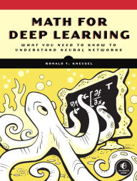 Free download audio books for android Math for Deep Learning: What You Need to Know to Understand Neural Networks