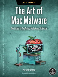 Free books collection download The Art of Mac Malware: The Guide to Analyzing Malicious Software 9781718501942 in English by Patrick Wardle