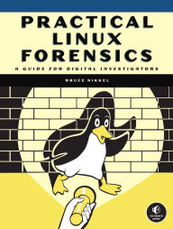 Title: Practical Linux Forensics: A Guide for Digital Investigators, Author: Bruce Nikkel