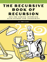 Download free electronic book The Recursive Book of Recursion: Ace the Coding Interview with Python and JavaScript 9781718502024