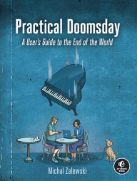 Title: Practical Doomsday: A User's Guide to the End of the World, Author: Michal Zalewski