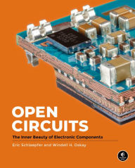 Free english audio book download Open Circuits: The Inner Beauty of Electronic Components in English by Eric Schlaepfer, Windell Oskay 9781718502345 PDB