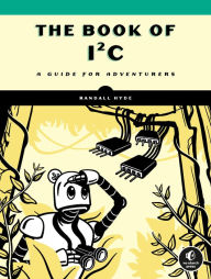Title: The Book of I²C: A Guide for Adventurers, Author: Randall Hyde