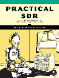Title: Practical SDR: Getting Started with Software-Defined Radio, Author: David Clark