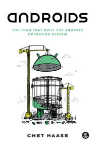 Free ebook downloads for ebooks Androids: The Team that Built the Android Operating System in English by Chet Haase PDB MOBI DJVU 9781718502680