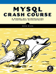 Free ebook downloads for computers MySQL Crash Course: A Hands-on Introduction to Database Development by Rick Silva CHM ePub 9781718503007 English version