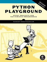 Title: Python Playground, 2nd Edition: Geeky Projects for the Curious Programmer, Author: Mahesh Venkitachalam