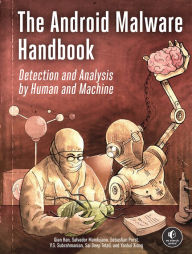 Best free books to download The Android Malware Handbook: Detection and Analysis by Human and Machine 9781718503304 by Qian Han, Salvador Mandujano, Sebastian Porst, V.S. Subrahmanian, Sai Deep Tetali Yanhai Xiong English version 