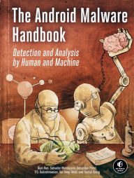 Title: The Android Malware Handbook: Detection and Analysis by Human and Machine, Author: Qian Han