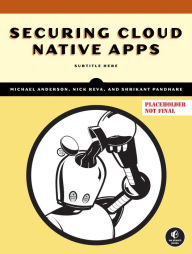 Title: Securing Cloud Native Apps, Author: Michael Anderson