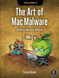 Title: Mac Malware Detection: Developing Tools, Techniques, and Defenses Against Malicious Software, Author: Patrick Wardle