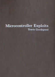 Title: Microcontroller Exploits, Author: Travis Goodspeed