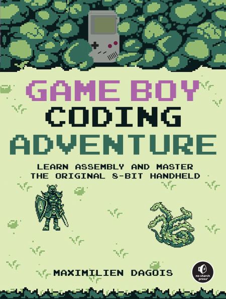 Game Boy Coding Adventure: Learn Assembly and Master the Original 8-Bit Handheld